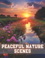 Peaceful Nature Scenes Coloring Book For Adult: New and Exciting Designs Coloring Pages B0CR2P2HRJ Book Cover