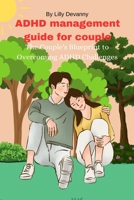 ADHD management guide for couple: The Couple's Blueprint to Overcoming ADHD Challenges B0BXN6QMGX Book Cover