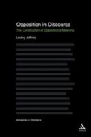 Opposition In Discourse: The Construction of Oppositional Meaning 1472528387 Book Cover