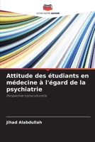 Attitude des étudiants en médecine à l'égard de la psychiatrie (French Edition) 6208902304 Book Cover