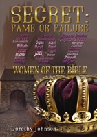 Secret: Fame or Failure: 107 Women of the Bible 1595558454 Book Cover