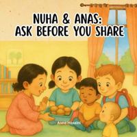 Nuha and Anas: Ask before you share: A heartwarming story about kindness, food, and understanding differences (Anas & Nuha) B0G39PD72H Book Cover