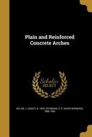 Plain and Reinforced Concrete Arches 1016141270 Book Cover