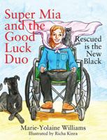 Super Mia and the Good Luck Duo: Rescued is the New Black 1478771577 Book Cover