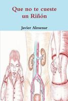 Que no te cueste un Ri��n: 181 comentarios de pacientes reales 1482676222 Book Cover
