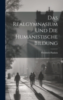 Das Realgymnasium Und Die Humanistische Bildung 1020645369 Book Cover