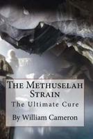 The Methuselah Strain: The Ultimate Cure 1516927877 Book Cover