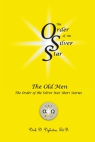 The Old Men: The Order of the Silver Star Short Stories 1794487220 Book Cover