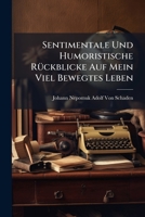 Sentimentale Und Humoristische RÃ1/4ckblicke Auf Mein Viel Bewegtes Leben (German Edition) 1023813564 Book Cover