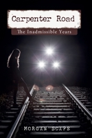 Carpenter Road: The Inadmissible Years B0FT8NMZJC Book Cover