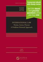 International Law: Norms, Actors, Process: a Problem-oriented Approach Connected Ebook With Study Center (Aspen Casebook) B0F8QX2CYW Book Cover