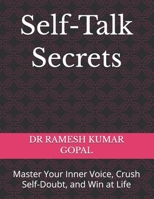 Self-Talk Secrets: Master Your Inner Voice, Crush Self-Doubt, and Win at Life B0G352G495 Book Cover