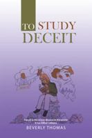 To Study Deceit: Deceit Is the Worse Disease in the World. It Has Killed Millions. 1524656720 Book Cover