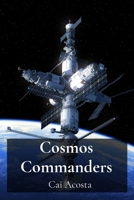 Cosmos Commanders: Leading Interstellar Expeditions and the Management of Remote Space Outposts B0F5NFH7J4 Book Cover