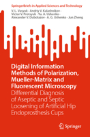 Digital Information Methods of Polarization, Mueller-Matrix and Fluorescent Microscopy: Differential Diagnosis of Aseptic and Septic Loosening of ... in Applied Sciences and Technology) 9819947340 Book Cover