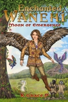 Enchanted Wanehi: Moon of Emergence B0H6P633SH Book Cover