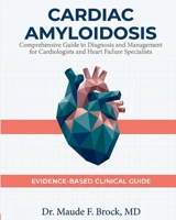 Cardiac Amyloidosis: Comprehensive Guide to Diagnosis and Management for Cardiologists and Heart Failure Specialists B0GJL67TW2 Book Cover