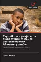 Czynniki wplywające na slabe wyniki w nauce utalentowanych Afroamerykanów 6209315011 Book Cover