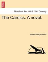 The Cardics. a Novel. 1241369623 Book Cover