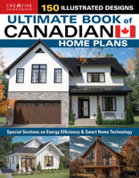 Ultimate Book of Canadian Home Plans: Hundreds of Floor Plans, Custom Home Designs, Regional Styles, Smart Layouts, and Building Inspiration for Every Lifestyle (Creative Homeowner) 1580118755 Book Cover