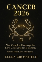 Cancer 2026: Your Complete Horoscope for Love, Career, Money & Destiny (Stellar Arcs) B0G482KBQ7 Book Cover
