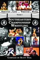 Through the Lens ... Through the Ropes, Volume 1 Southeastern Championship Wrestling 1940391156 Book Cover