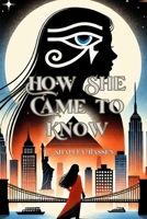 How She Came to Know 1965788645 Book Cover