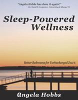 Sleep-Powered Wellness: Better Bedrooms for Turbocharged Zzzz's 0986852805 Book Cover