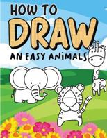 How to draw an easy Animals: Step by Step, Large Drawing books for kids 172038617X Book Cover