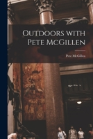 Outdoors With Pete McGillen 1015132049 Book Cover