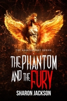 The Phantom and the Fury: (The Haunted Past Series Book 6) B0DZXHVJN2 Book Cover