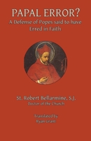 Papal Error?: A Defense of Popes Said to Have Erred in Faith 069256599X Book Cover