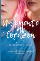 Un Puente al corazón: Serendipity mi amor B08F9VZGDY Book Cover