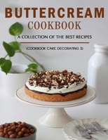 Buttercream Book: A Collection of The Best Recipes B099C4YTP1 Book Cover