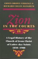 Zion in the Courts: A Legal History of the Church of Jesus Christ of Latter-day Saints, 1830-1900 0252014987 Book Cover