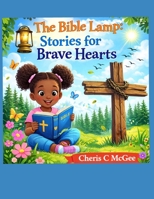 The Bible Lamp: Stories for Brave Hearts B0GX6T3Y3L Book Cover