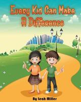 Every Kid Can Make a Difference 1541161114 Book Cover