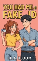 You Had Me at Fake ID B0FH9M3YK1 Book Cover