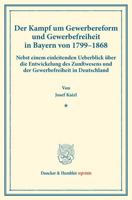 Der Kampf Um Gewerbereform Und Gewerbefreiheit in Bayern Von 1799-1868: Nebst Einem Einleitenden Ueberblick Uber Die Entwickelung Des Zunftwesens Und 3428176766 Book Cover