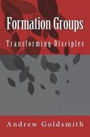 Formation Groups: Transforming Disciples. A resource for small groups 1548217727 Book Cover