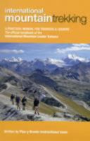 International Mountain Trekking: A Practical Manual for Trekkers & Leaders. Plas y Brenin Instructional Team 0954151178 Book Cover