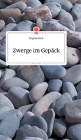 Zwerge im Gepäck. Life is a Story (German Edition) 3990872133 Book Cover