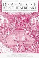 Dance As a Theatre Art: Source Readings in Dance History from 1581 to the Present 0871271737 Book Cover