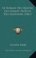 Le Roman Des Quatre Fils Aymon, Princes Des Ardennes 2019320053 Book Cover