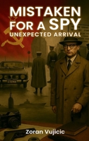 Mistaken for a Spy: Unexpected Arrival B0GJQH16NM Book Cover