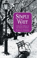 Simply Wait : Cultivating Stillness In The Season Of Advent 0835899179 Book Cover