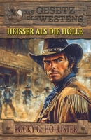 Heißer als die Hölle: Der Unzähmbare Band 1 – Historischer Western (Historische Western-Reihe "Das Gesetz des Westens") (German Edition) 3964034363 Book Cover