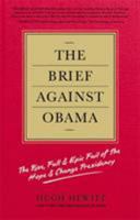 The Brief Against Obama: The Rise, Fall & Epic Fail of the Hope & Change Presidency 1455516309 Book Cover