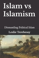 Islam vs Islamism: Dismantling Political Islam B0DRJMP5B4 Book Cover