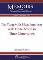 The Yang-Mills Heat Equation with Finite Action in Three Dimensions 1470450534 Book Cover